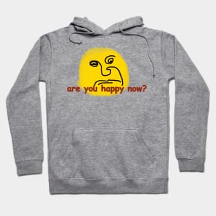 are you happy now? Hoodie